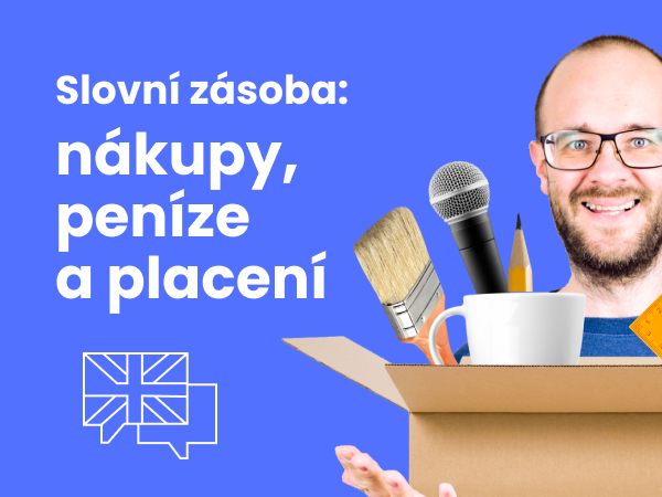 Slovní zásoba: nákupy, peníze a placení