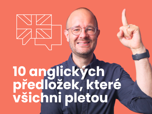10 anglických předložek, které všichni pletou